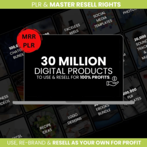 30 Million + Digital Products To Sell With Private Label Rights & Master Resell Rights (MRR) (PLR)